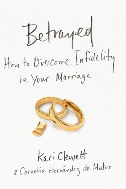 Betrayed - How to Overcome Infidelity in Your Marriage