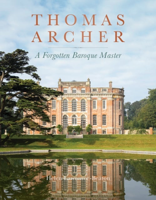 Thomas Archer - A Forgotten Baroque Master