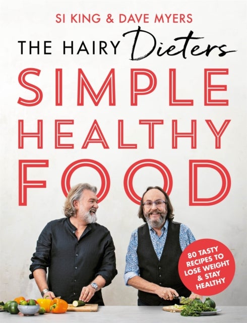The Hairy Dieters' Simple Healthy Food - 80 Tasty Recipes to Lose Weight and Stay Healthy