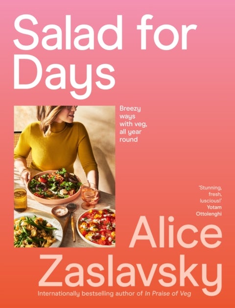 Salad for Days - Breezy ways with veg, all year round
