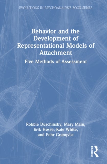 Behavior and the Development of Representational Models of Attachment - Five Methods of Assessment