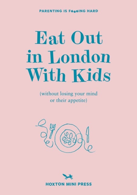 Eat Out in London with Kids - without losing your mind or their appetite