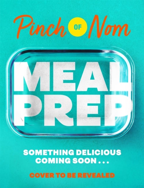 Pinch of Nom Meal Prep - Prep-Ahead & Quick Assembly Slimming Meals