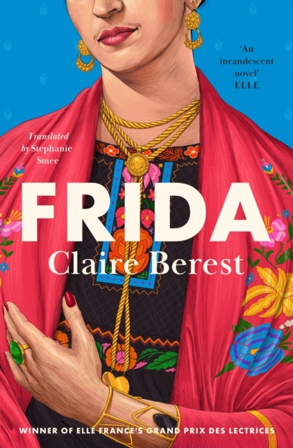 Frida - The award-winning novel about the colourful and captivating life of Frida Kahlo