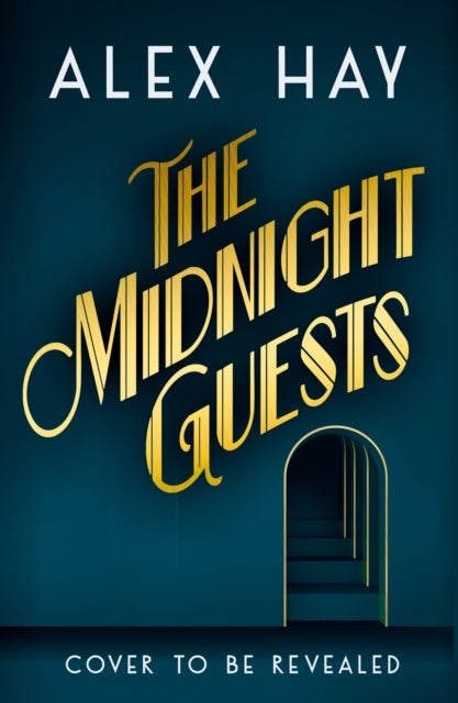The Midnight Guests - A grand hotel is opening. Beware who checks in...