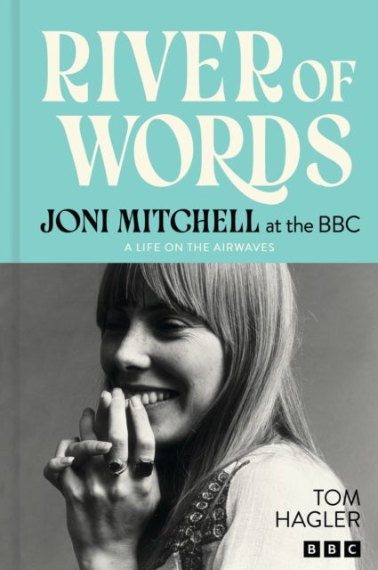 River of Words: Joni Mitchell at the BBC - A Life on the Airwaves
