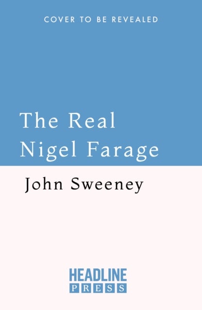 The Real Nigel Farage - A Would-Be Prime Minister On Trial