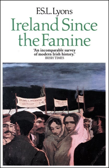Ireland Since the Famine - Volume 1