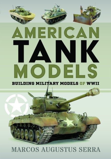 American Tank Models - Building Military Models of WWII