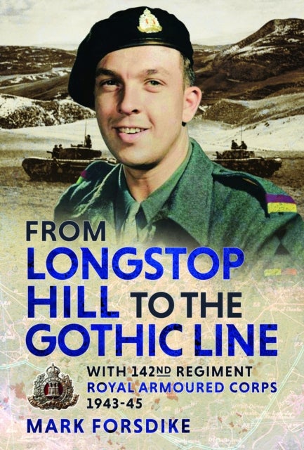 From Longstop Hill to the Gothic Line - with 142nd Regiment, Royal Armoured Corps, 1943-45 - Second to None