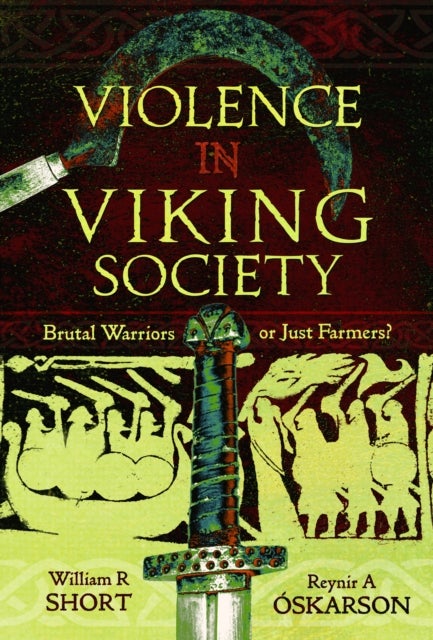Violence in Viking Society - Brutal Warriors or Just Farmers?