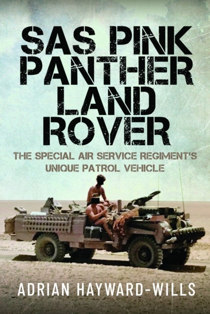 SAS Pink Panther Land Rover - The Special Air Service Regiment’s Unique Patrol Vehicle