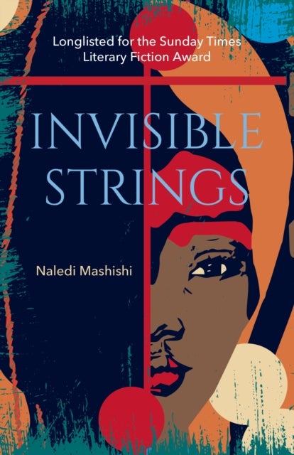Invisible Strings - Longlisted for the Sunday Times Literary Fiction Award 2022