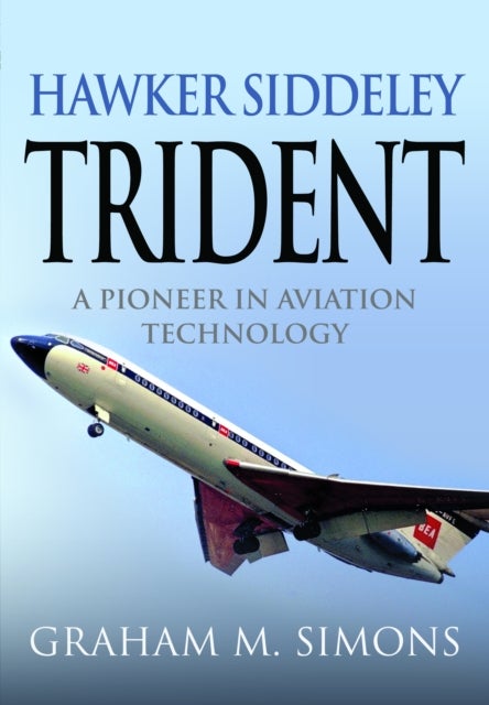 Hawker Siddeley Trident - A Pioneer in Aviation Technology