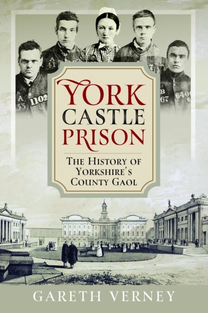 York Castle Prison - The History of Yorkshire's County Gaol