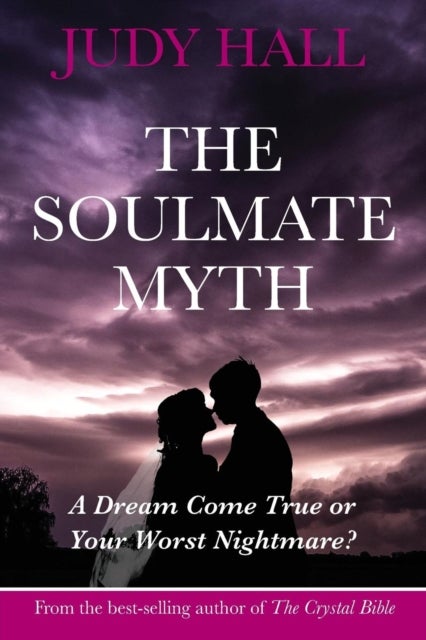 The Soulmate Myth - A Dream Come True or Your Worst Nightmare?