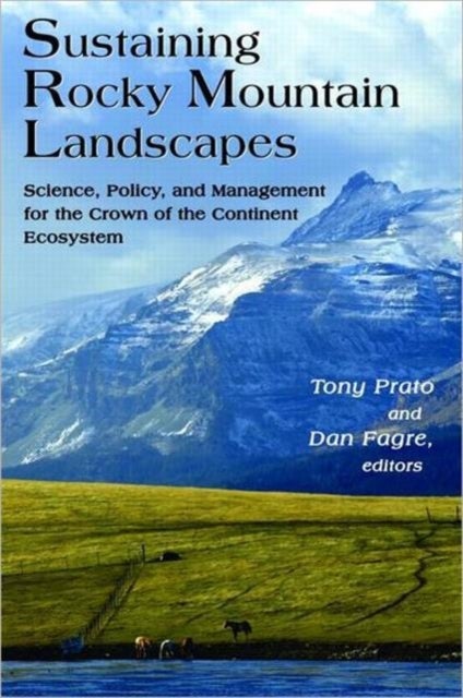 Sustaining Rocky Mountain Landscapes - Science, Policy, and Management for the Crown of the Continent Ecosystem