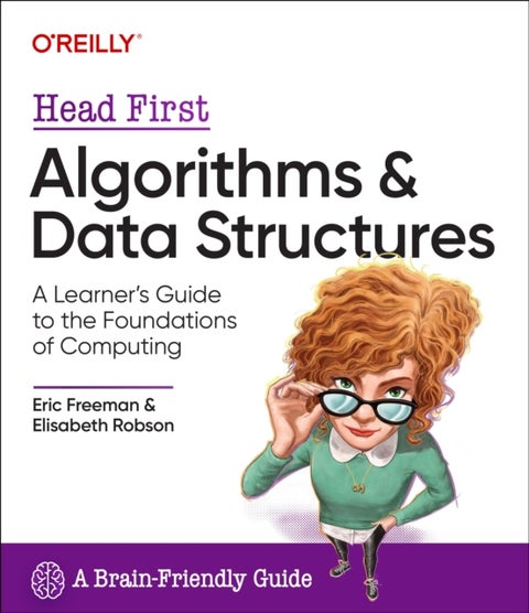 Head First Algorithms and Data Structures - A Learner's Guide to the Foundations of Computing