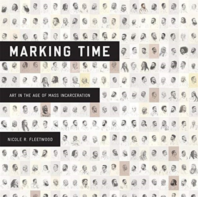 Marking Time - Art in the Age of Mass Incarceration