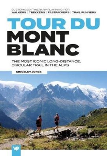 Tour du Mont Blanc - The most iconic long-distance, circular trail in the Alps with customised itinerary planning for walkers, trekkers, fastpackers and trail runners
