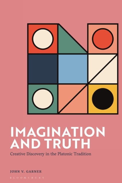 Imagination and Truth - Creative Discovery in the Platonic Tradition