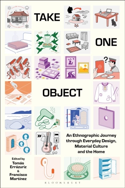 Take One Object - An Ethnographic Journey through Everyday Design, Material Culture and the Home