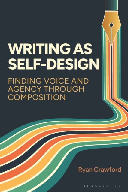 Writing as Self-Design - Finding Voice and Agency Through Composition