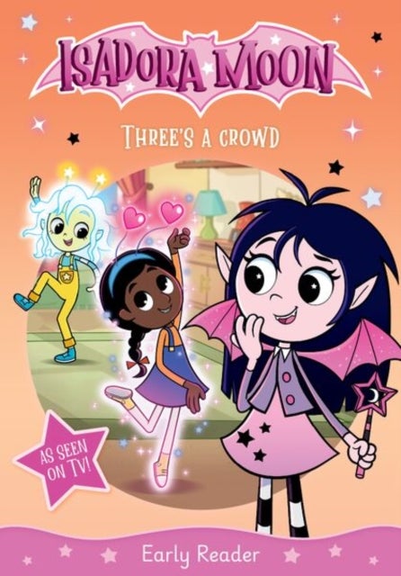 Isadora Moon: Three's a Crowd, an exciting early reader based on the top rated animated TV series, from the world of Harriet Muncaster