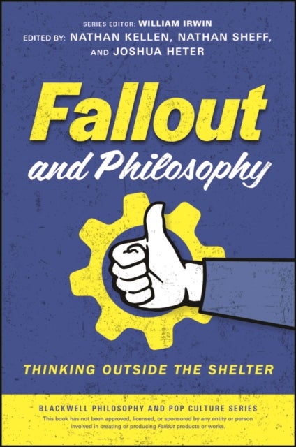 Fallout and Philosophy - Thinking Outside the Shelter