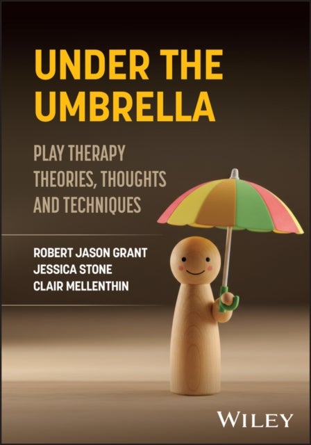 Under the Umbrella - Play Therapy Theories, Thoughts and Techniques
