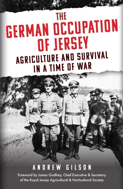 The German Occupation of Jersey - Agriculture and Survival in a Time of War