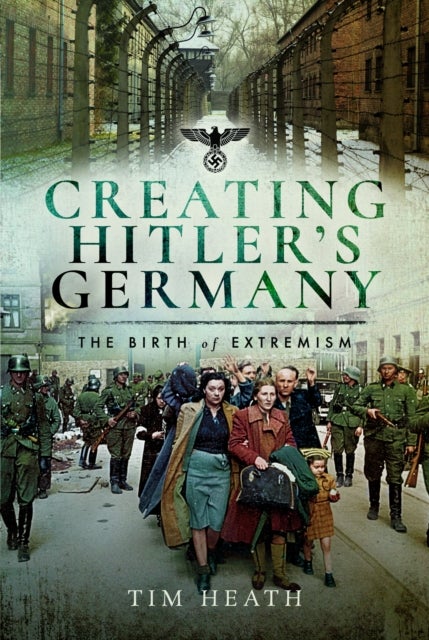 Creating Hitler's Germany - The Birth of Extremism