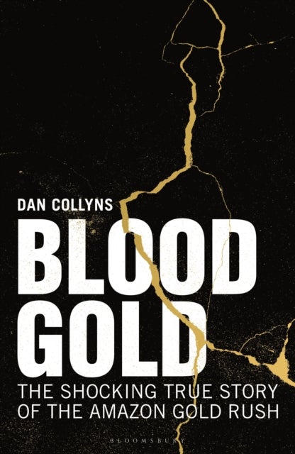 Blood Gold - The Shocking True Story of the Amazon Gold Rush