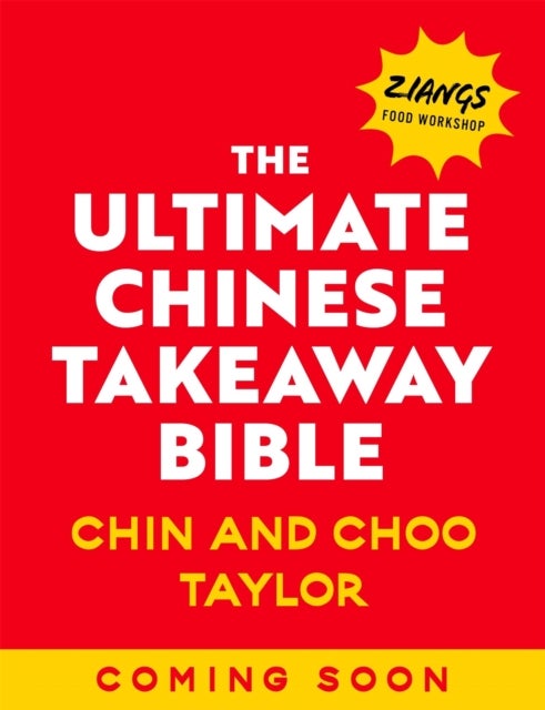 The Ultimate Chinese Takeaway Bible - Over 150 classic recipes to make at home