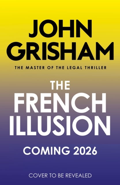 The French Illusion - the explosive new novel from the master of the legal thriller