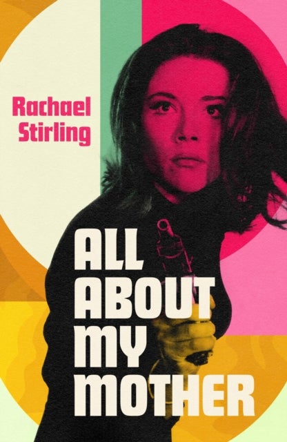 All About My Mother - 'Diana Rigg lives on in her daughter's game-changing, glitter-cannon of a book.' CAITLIN MORAN