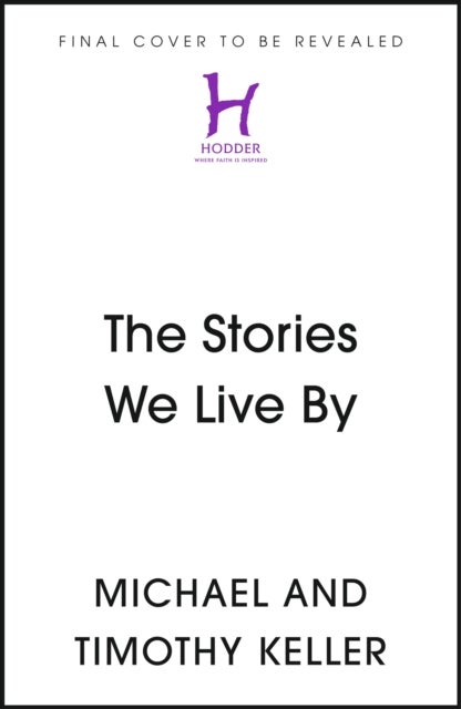 The Stories We Live By - How Jesus Critiques and Completes What Our Culture Tells Us