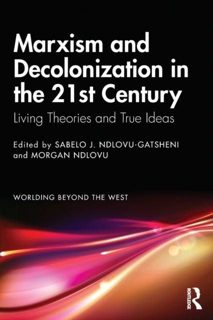 Marxism and Decolonization in the 21st Century - Living Theories and True Ideas