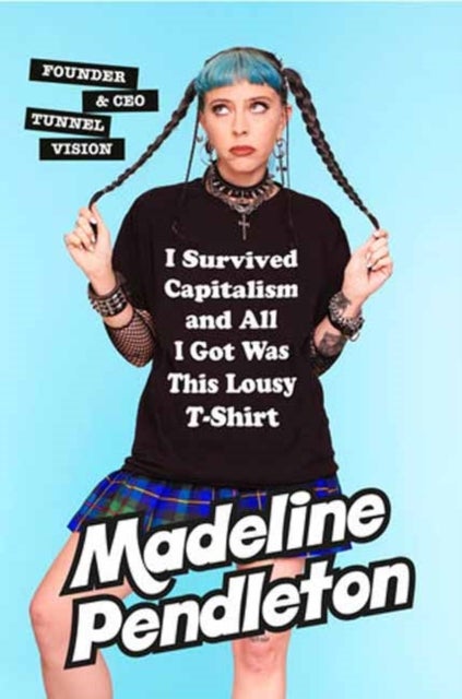 I Survived Capitalism and All I Got Was This Lousy T-Shirt - Everything I Wish I Never Had to Learn About Money