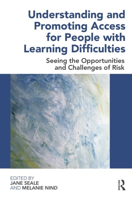 Understanding and Promoting Access for People with Learning Difficulties - Seeing the Opportunities and Challenges of Risk