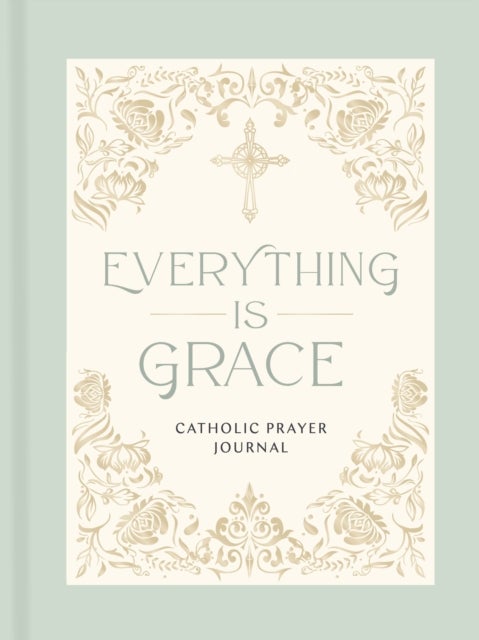 Everything Is Grace - Catholic Prayer Journal