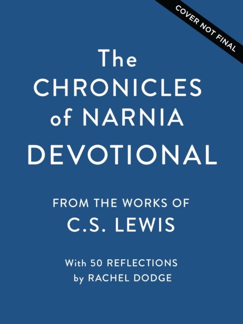 The Chronicles of Narnia Devotional - Journey into the Wardrobe with Meditations on the Beloved C.S Lewis Classic (50 Daily Devotions)