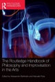 The Routledge Handbook of Philosophy and Improvisation in the Arts