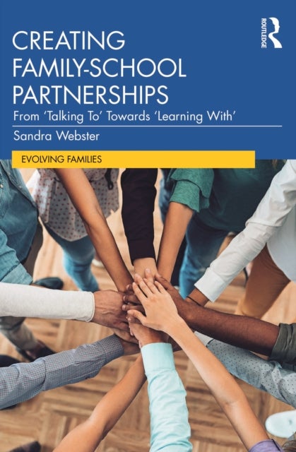 Creating Family¿School Partnerships - From ‘Talking To’ Towards ‘Learning With’