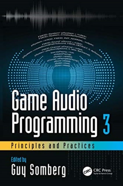 Game Audio Programming 3: Principles and Practices - Principles and Practices