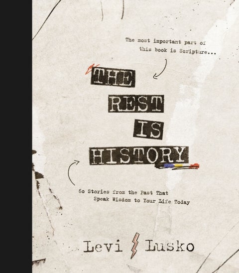 The Rest is History - 40 Stories from the Past That Speak Wisdom to Your Life Today