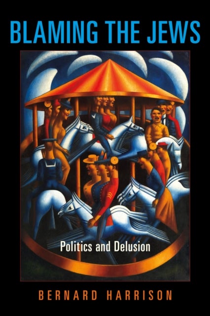 Blaming the Jews - Politics and Delusion