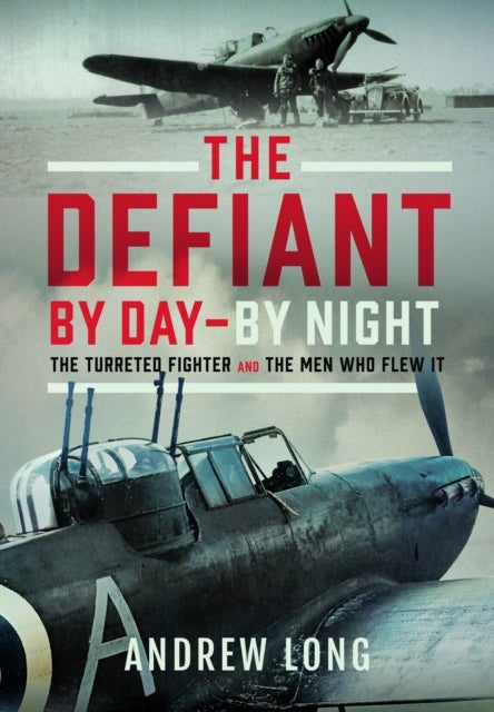 Defiant - The Turreted Fighter Plane