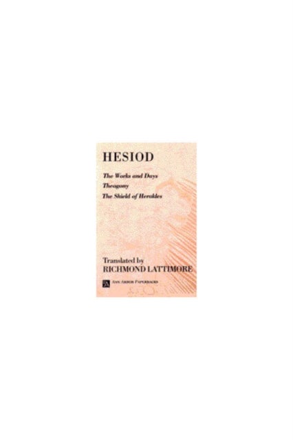 The Works and Days; Theogony; The Shield of Herakles