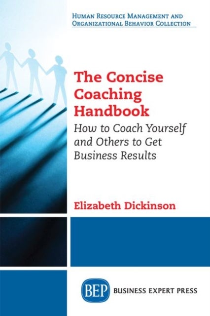 The Concise Coaching Handbook - How to Coach Yourself and Others to Get Business Results